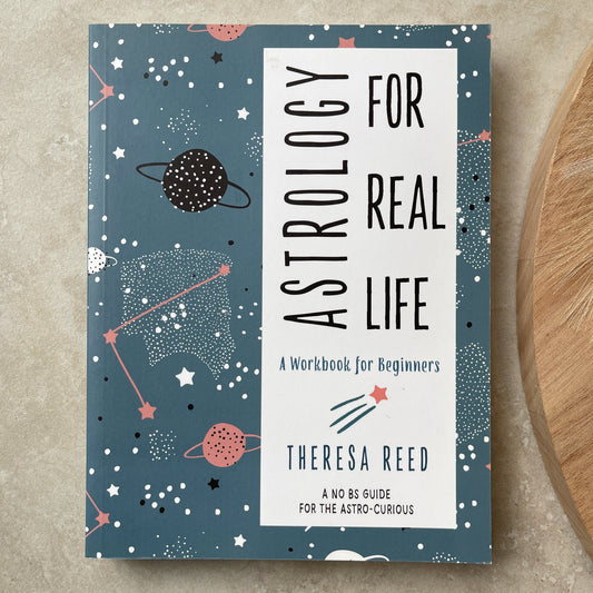 Astrology for Real Life: A Workbook for Beginners a No B.S. Guide for the Astro Curious