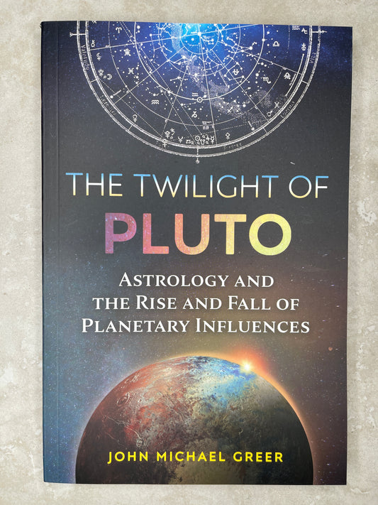 The Twilight of Pluto: Astrology and the Rise and Fall of Planetary Influences