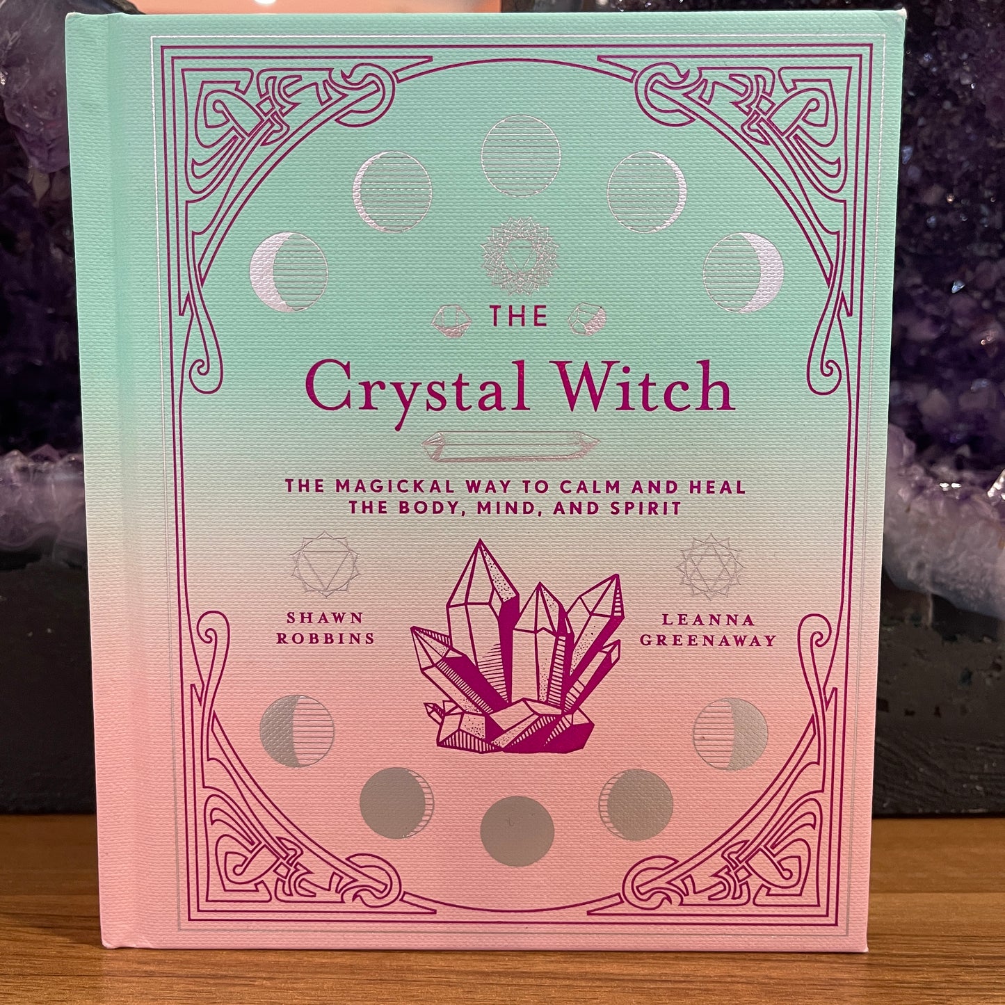 The Crystal Witch: The Magickal Way to Calm and Heal the Body, Mind, and Spirit