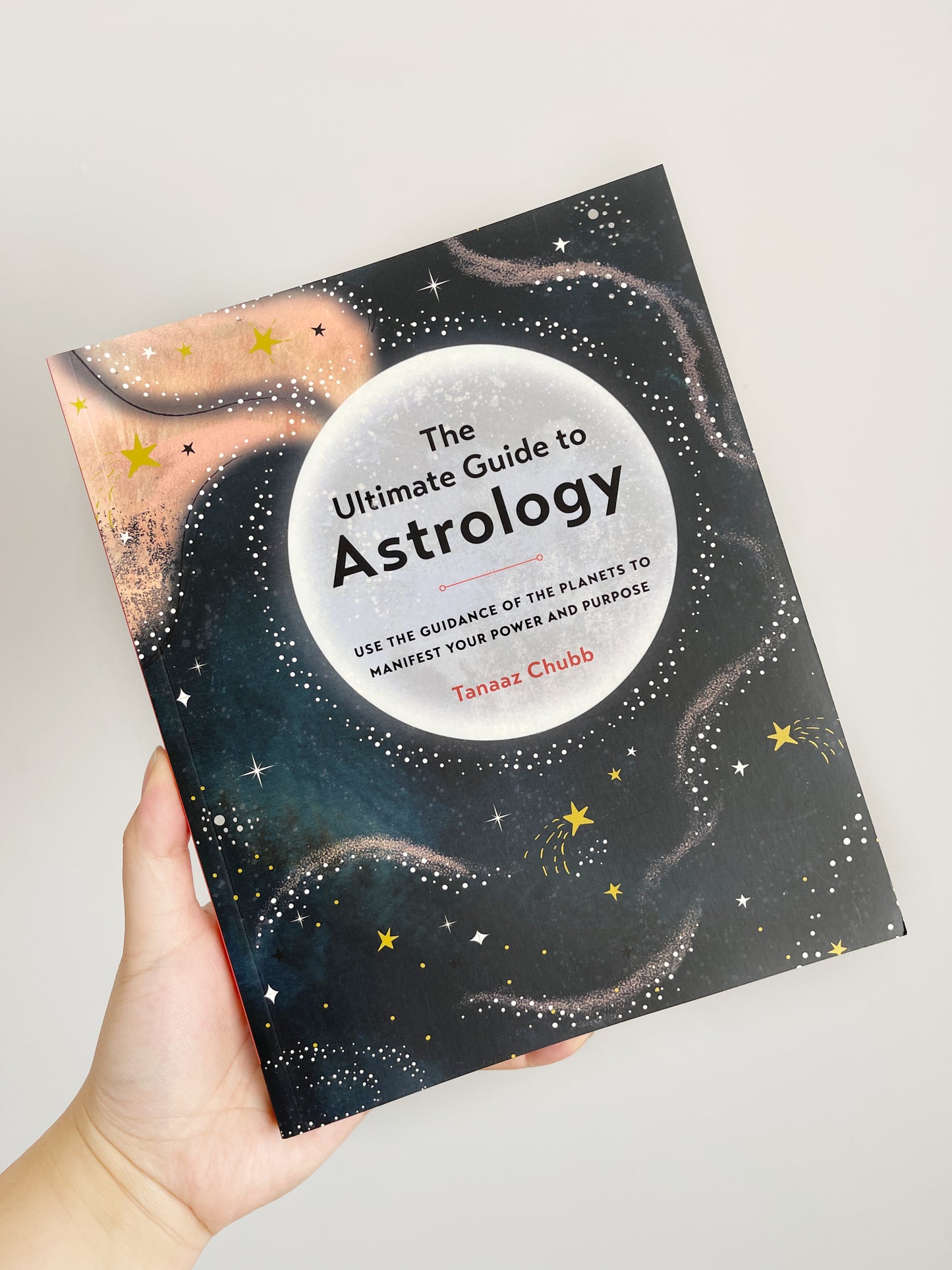 The Ultimate Guide to Astrology: Use the Guidance of the Planets to Manifest Your Power and Purpose